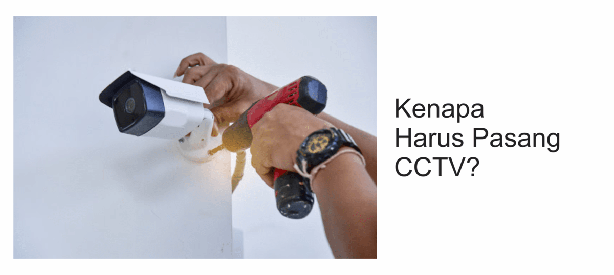 Alasan Wajib Pasang CCTV Alasan Wajib Pasang CCTV