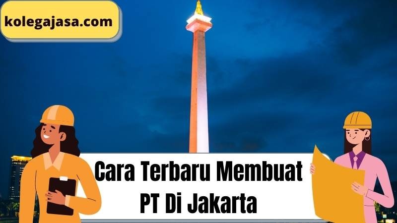Begini Cara Terbaru Membuat PT Di Jakarta Begini Cara Terbaru Membuat PT Di Jakarta