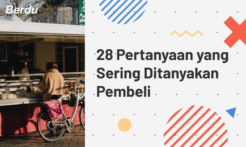 28 Pertanyaan yang Sering Ditanyakan Pembeli 28 Pertanyaan yang Sering Ditanyakan Pembeli
