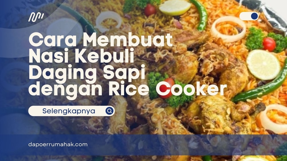 5 Resep Cara Membuat Nasi Kebuli Daging Sapi Dengan Rice Cooker 4