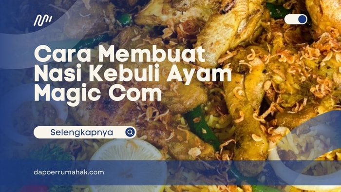 5 Resep Cara Membuat Nasi Kebuli Ayam Magic Com. #4 Cocok Banget buat Sarapan!